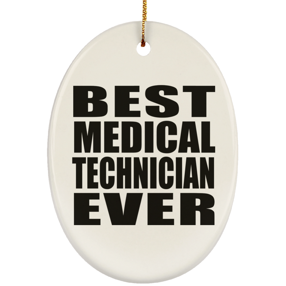 Best Medical Technician Ever - Oval Ornament