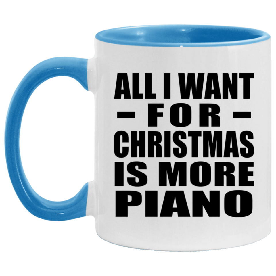 All I Want For Christmas Is More Piano - 11oz Accent Mug Blue