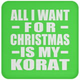All I Want For Christmas Is My Korat - Coaster