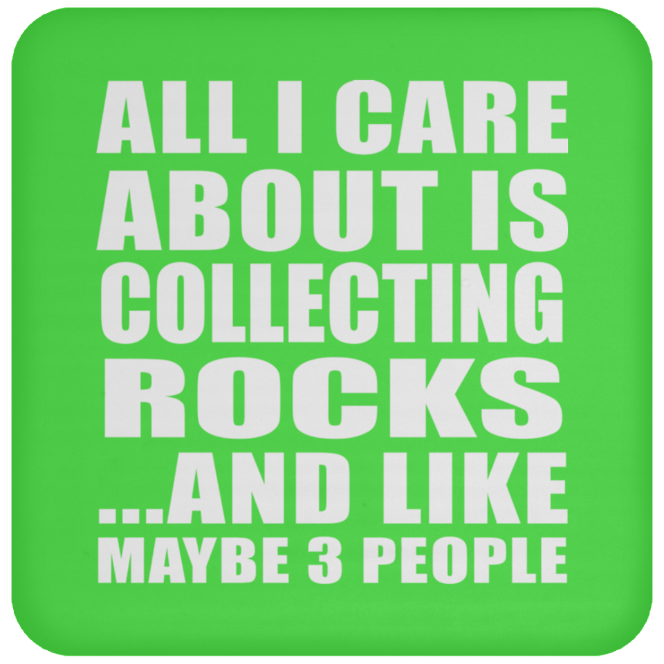 All I Care About Is Collecting Rocks - Drink Coaster