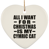All I Want For Christmas Is My Cymric Cat - Heart Ornament