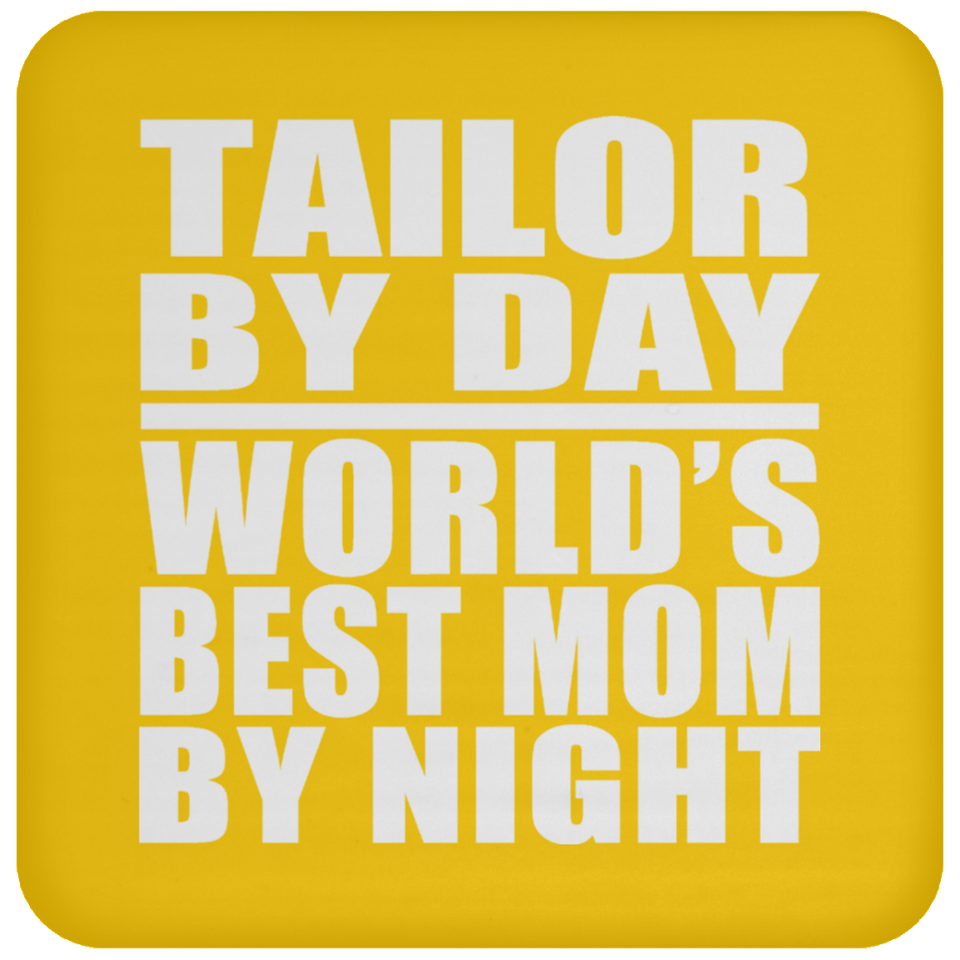 Tailor By Day World's Best Mom By Night - Drink Coaster