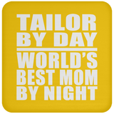 Tailor By Day World's Best Mom By Night - Drink Coaster