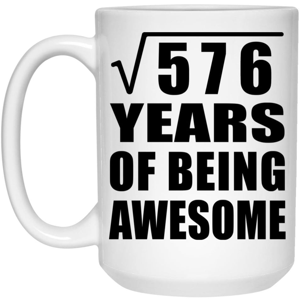 24th Birthday Square Root of 576 Years of Being Awesome - 15oz Coffee Mug