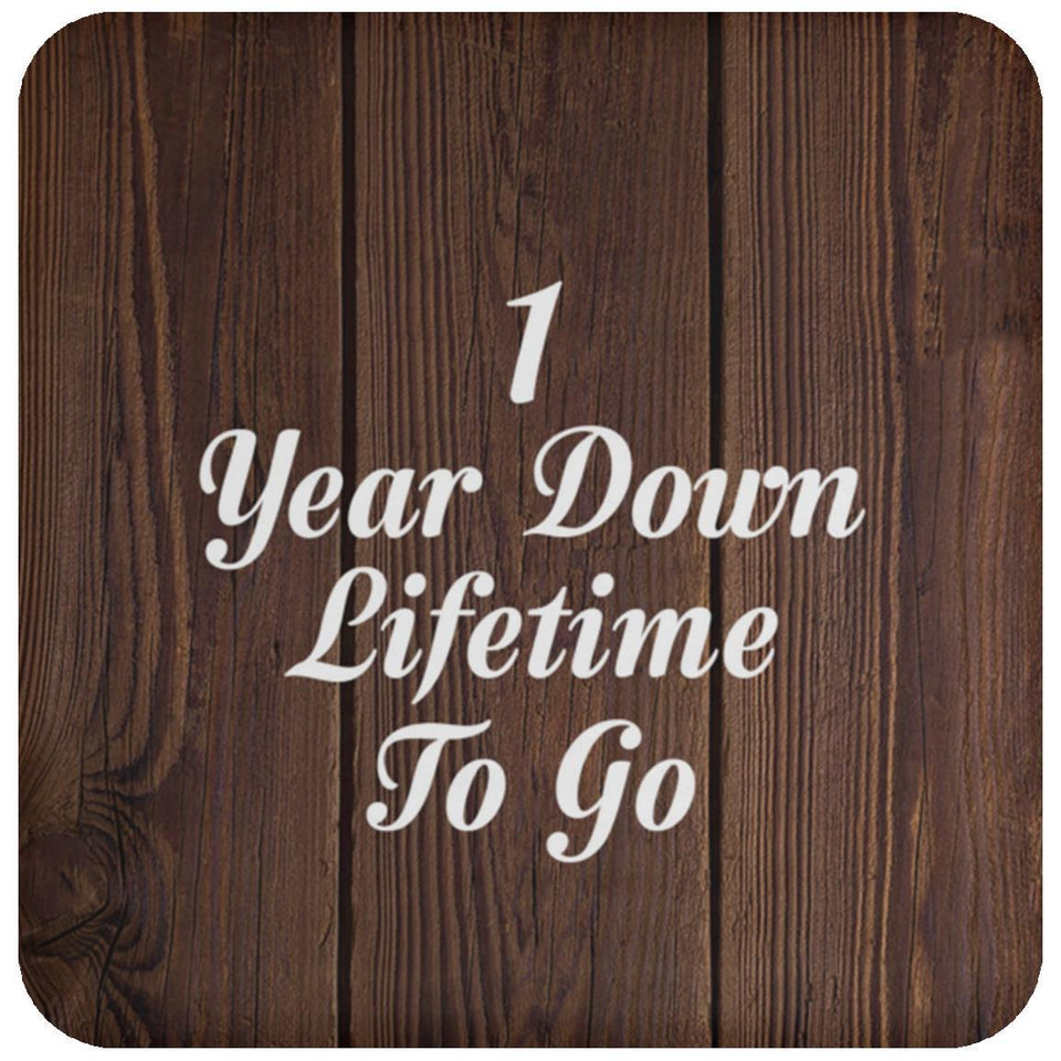 1st Anniversary 1 Year Down Lifetime To Go - Drink Coaster D