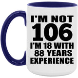 106th Birthday I'm Not 106 I'm 18 With 88 Years Experience - 15oz Accent Mug Purple