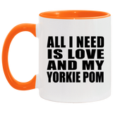 All I Need Is Love And My Yorkie Pom - 11oz Accent Mug Orange