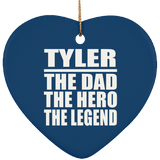Tyler The Dad The Hero The Legend - Heart Ornament