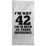 42nd Birthday I'm Not 42 I'm 18 With 24 Years Experience - Hand Towel