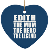 Edith The Mum The Hero The Legend - Heart Ornament