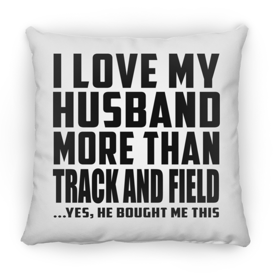 I Love My Husband More Than Track And Field - Throw Pillow
