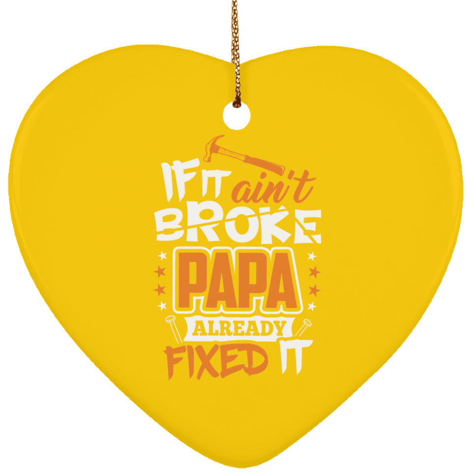 If It Ain't Broke, PAPA Already Fixed It - Heart Ornament
