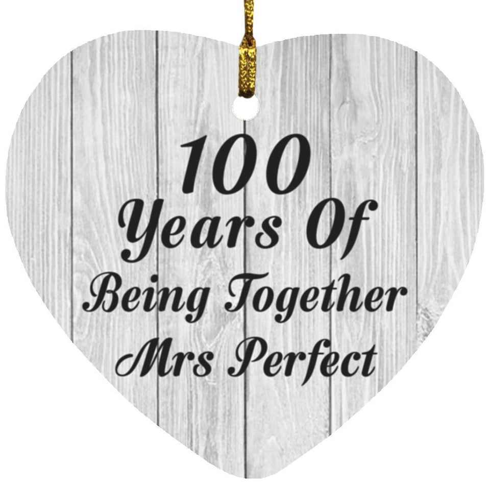 100th Anniversary 100 Years Of Being Mrs Perfect - Heart Ornament F