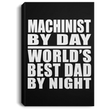 Machinist By Day World's Best Dad By Night - Canvas Portrait