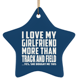 I Love My Girlfriend More Than Track And Field - Star Ornament