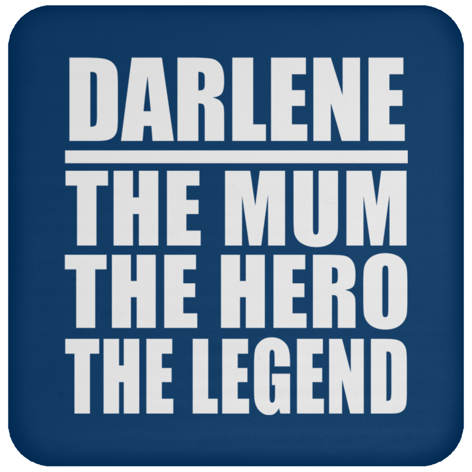 Darlene The Mum The Hero The Legend - Drink Coaster