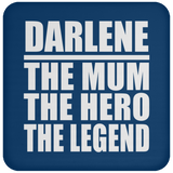 Darlene The Mum The Hero The Legend - Drink Coaster