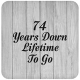 74th Anniversary 74 Years Down Lifetime To Go - Drink Coaster F