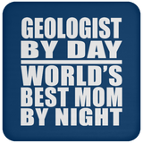 Geologist By Day World's Best Mom By Night - Drink Coaster