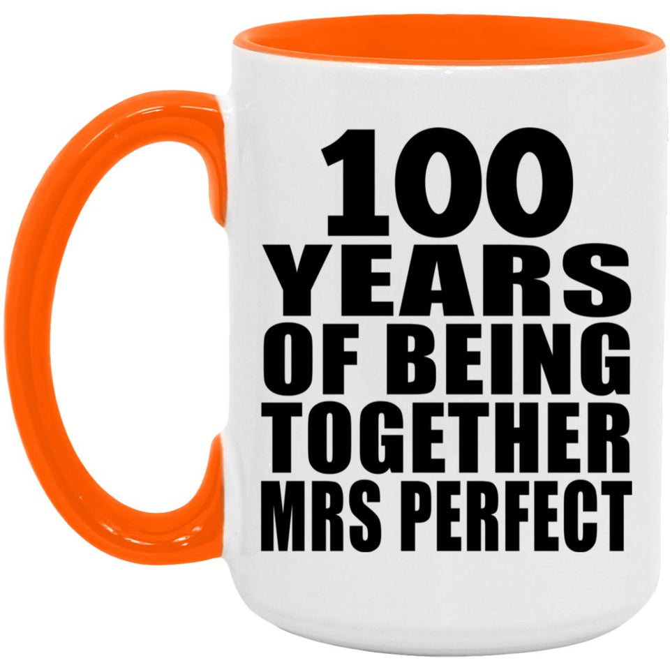 100th Anniversary 100 Years Of Being Mrs Perfect - 15oz Accent Mug Orange