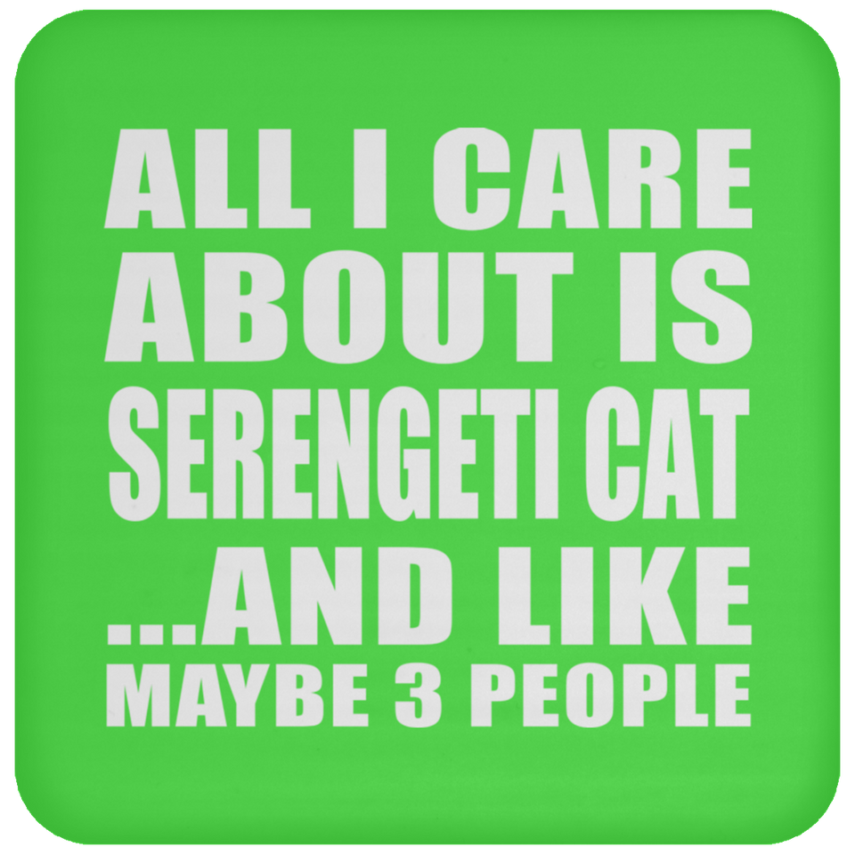 All I Care About Is Serengeti Cat - Drink Coaster