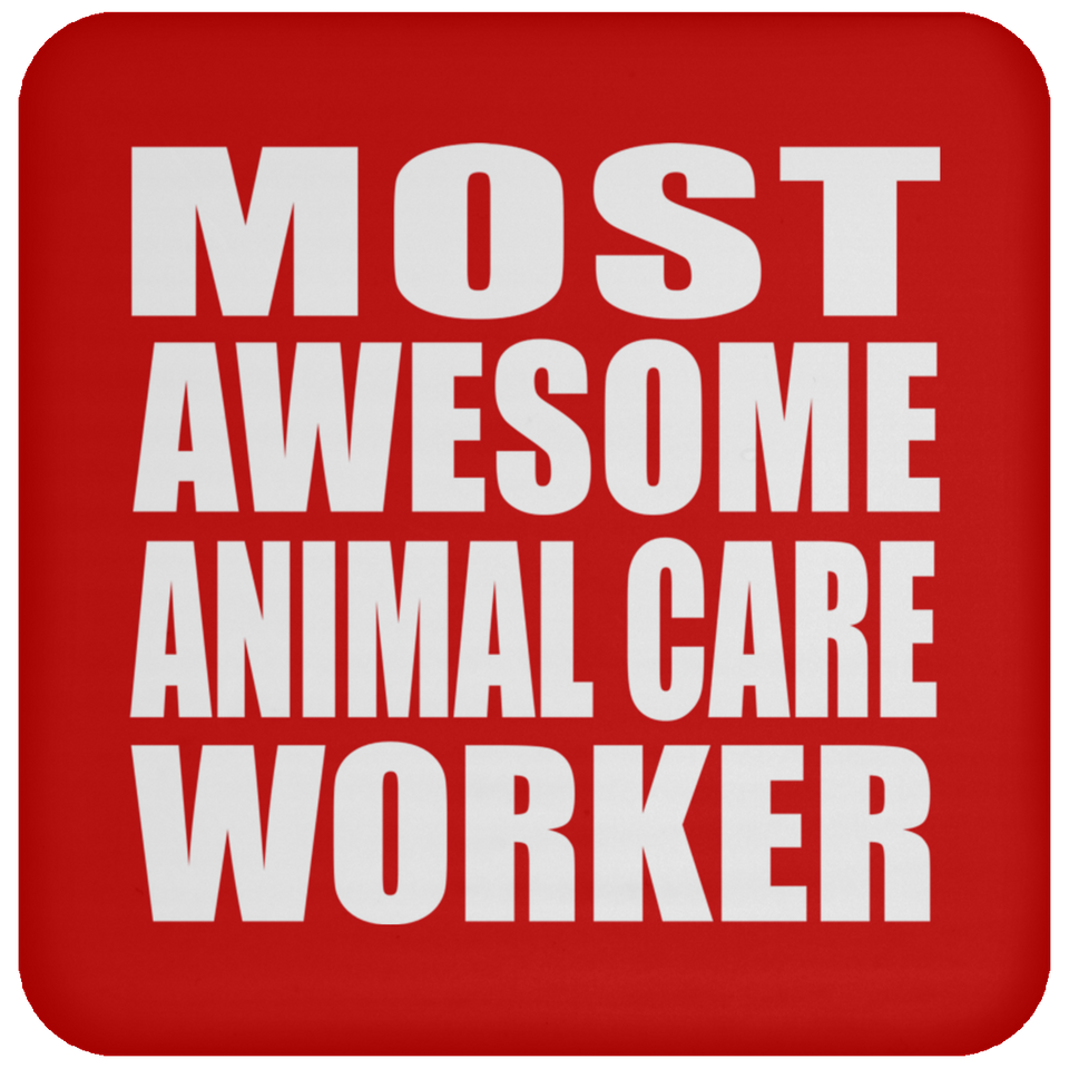 Most Awesome Animal Care Worker - Drink Coaster
