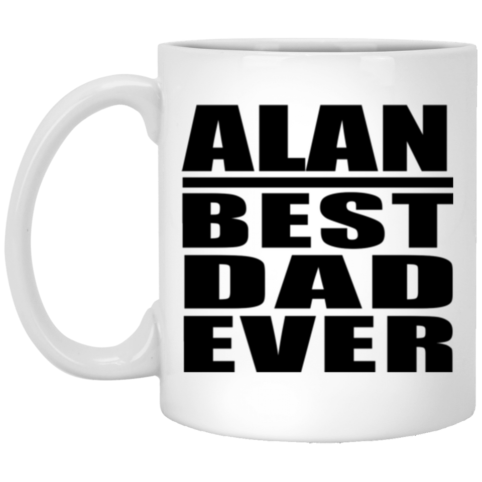 Alan Best Dad Ever - 11 Oz Coffee Mug