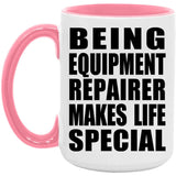 Being Equipment Repairer Makes Life Special - 15oz Accent Mug Pink