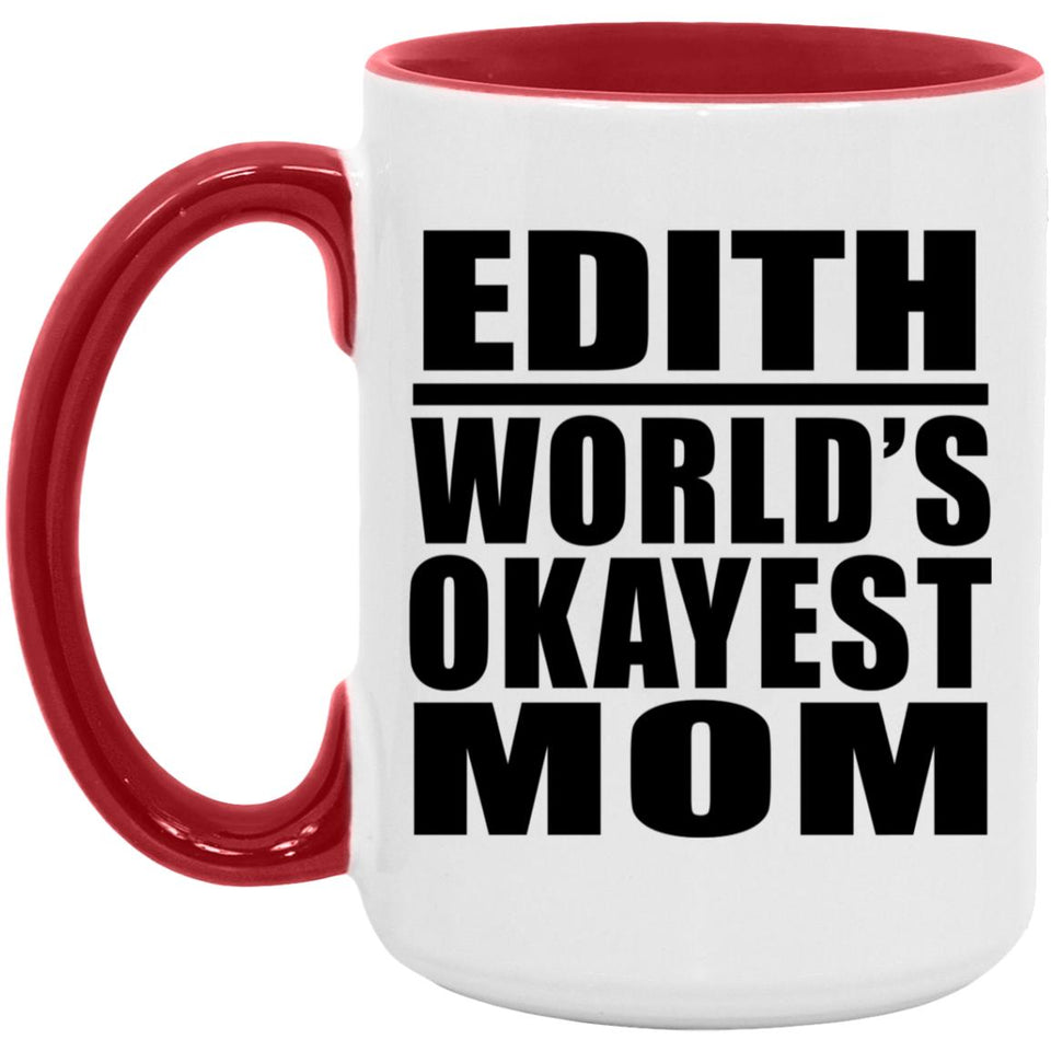 Edith World's Okayest Mom - 15oz Accent Mug Red