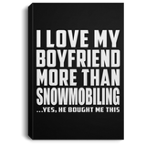 I Love My Boyfriend More Than Snowmobiling - Canvas Portrait