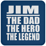 Jim The Dad The Hero The Legend - Drink Coaster