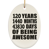 120th Birthday 120 Years 1440 Months 43830 Days Of Awesome - Oval Ornament