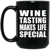 Wine Tasting Makes Life Special - 15oz Coffee Mug Black