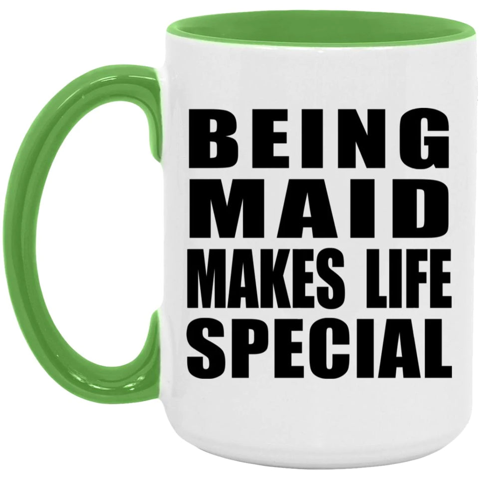 Being Maid Makes Life Special - 15oz Accent Mug Green