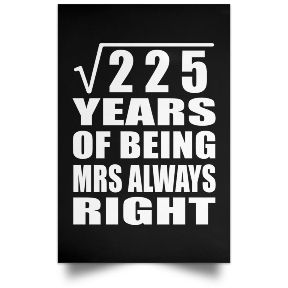 15th Anniversary Square Root of 225 Years Mrs Always Right - Poster Portrait