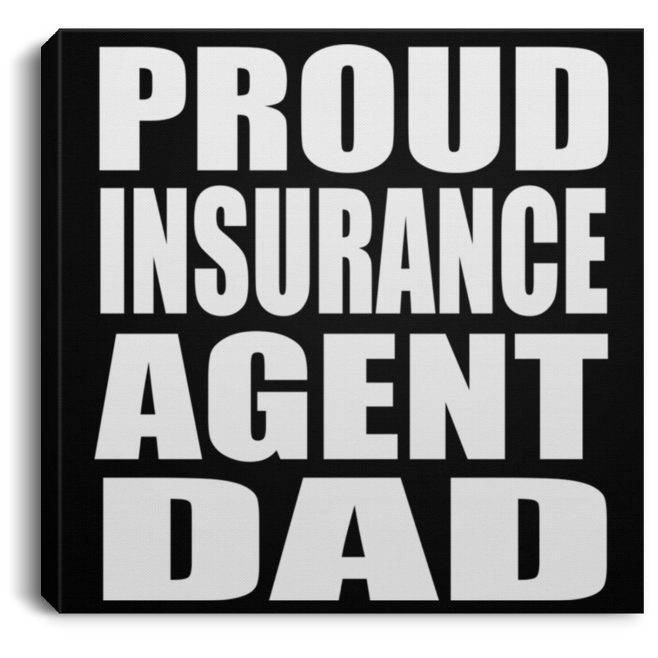 Proud Insurance Agent Dad - Canvas Square