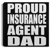 Proud Insurance Agent Dad - Canvas Square
