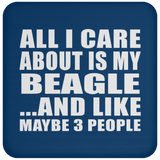 All I Care About Is My Beagle - Drink Coaster