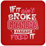 If It Ain't Broke, Grandma Already Fixed It - Drink Coaster