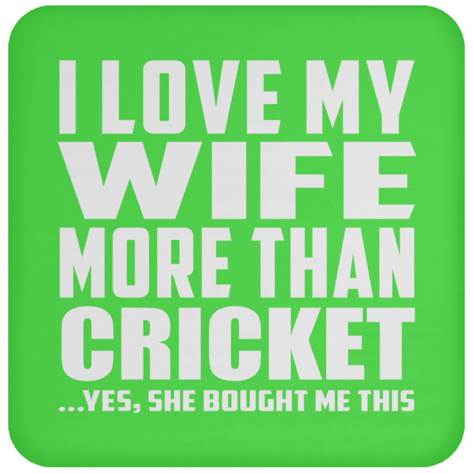 I Love My Wife More Than Cricket - Drink Coaster