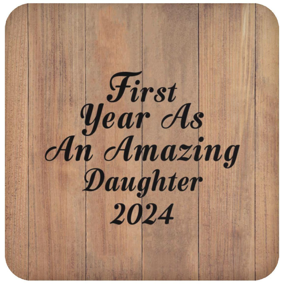 First Year As An Amazing Daughter 2024 - Drink Coaster C