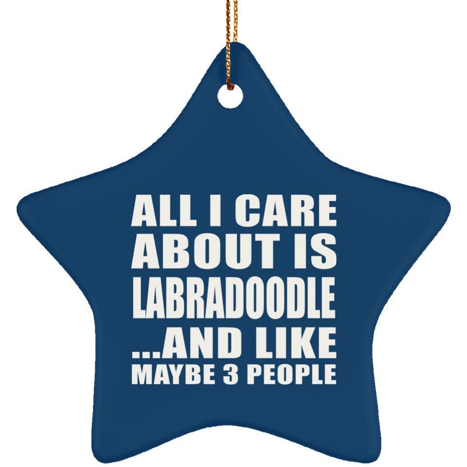 All I Care About Is Labradoodle - Star Ornament