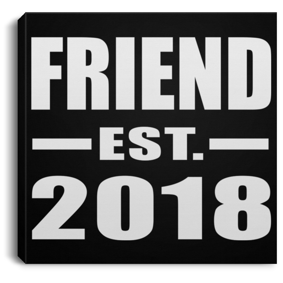 Friend Est. 2018 - Canvas Square