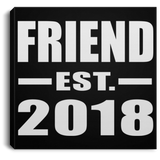 Friend Est. 2018 - Canvas Square
