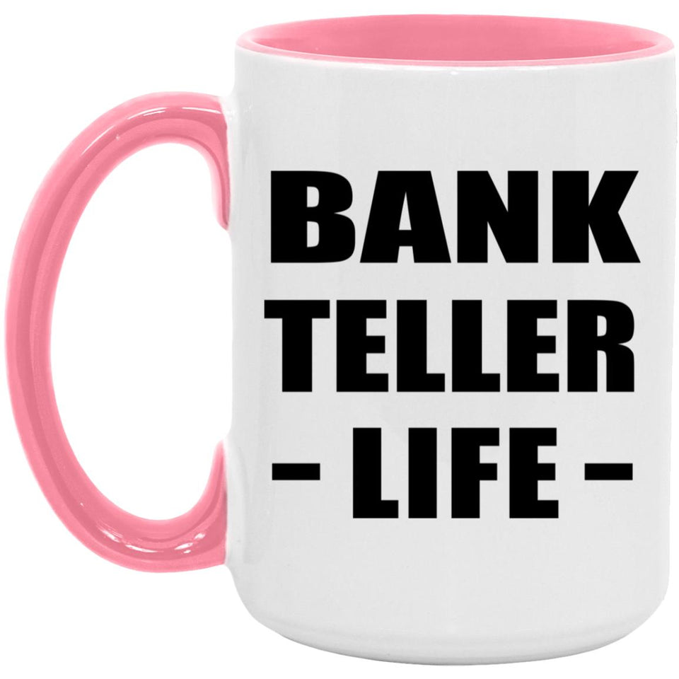 Bank Teller Life - 15oz Accent Mug Pink