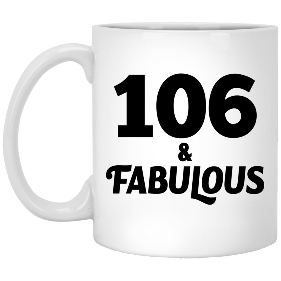 106th Birthday 106 & Fabulous - 11oz Coffee Mug