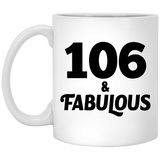 106th Birthday 106 & Fabulous - 11oz Coffee Mug