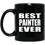 Best Painter Ever - 11 Oz Coffee Mug Black