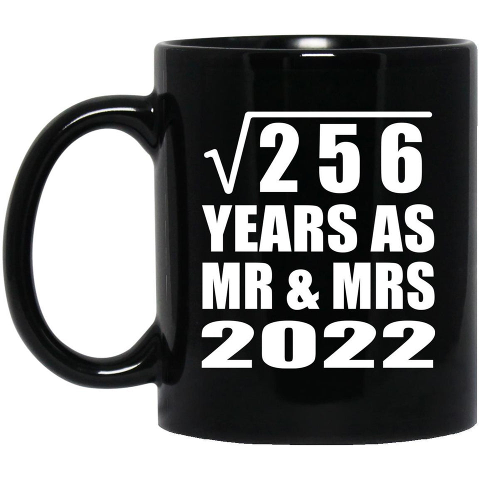 16th Anniversary Square Root of 256 Years As Mr & Mrs 2022 - 11oz Coffee Mug Black