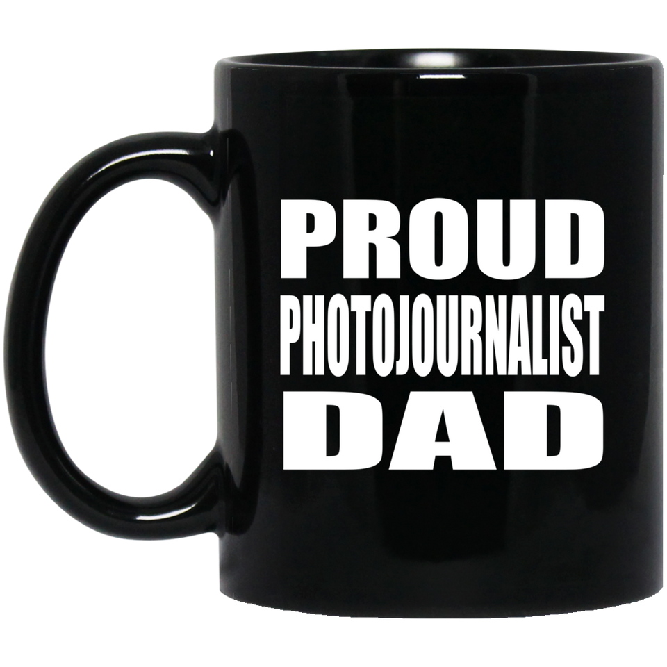 Proud Photojournalist Dad - 11oz Coffee Mug Black